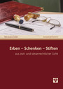 Erben – Schenken – Stiften (Ausgabe Österreich) - aus zivil- und steuerrechtlicher Sicht