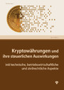 Kryptowährungen und ihre steuerlichen Auswirkungen (Ausgabe Österreich) - inkl technische, betriebswirtschaftliche und zivilrechtliche Aspekte