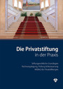 Die Privatstiftung in der Praxis (Ausgabe Österreich) - kompakt & konkret