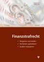 Finanzstrafrecht (Ausgabe Österreich) - Vergehen vermeiden – Verfahren optimieren – Strafen reduzieren