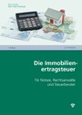 Die Immobilienertragsteuer (Ausgabe Österreich) - für Notare, Rechtsanwälte, Steuerberater