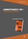 Arbeitswelt 50+: Geballte Expertise - Die Interviews - Arbeitswelt 50+, Band 2