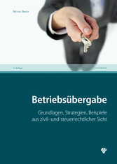 Betriebsübergabe (Ausgabe Österreich) - Grundlagen, Strategien, Beispiele aus zivil- und steuerrechtlicher Sicht